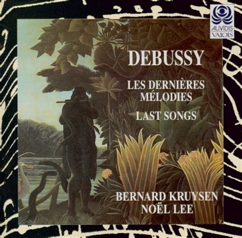 Les dernières mélodies Bernard Kruysen Noel Lee by Claude Debussy