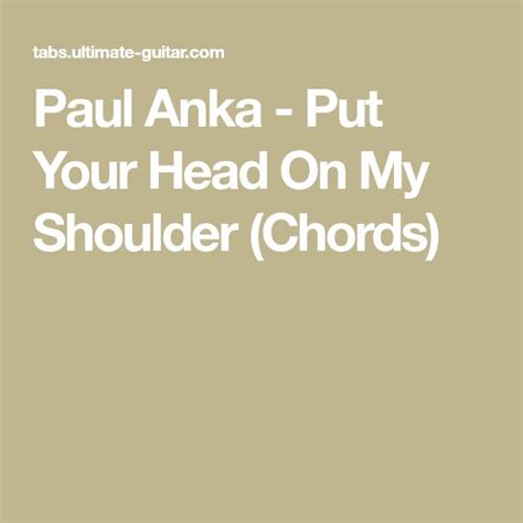 Paul Anka Put Your Head On My Shoulder Chords