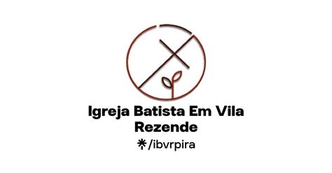 Igreja Batista Em Vila Rezende Instagram Facebook Linktree