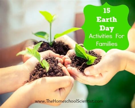 15 Earth Day Activities For Families - The Homeschool Scientist