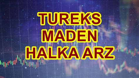 TUREKS TURUNÇ MADENCİLİK HALKA ARZ YouTube