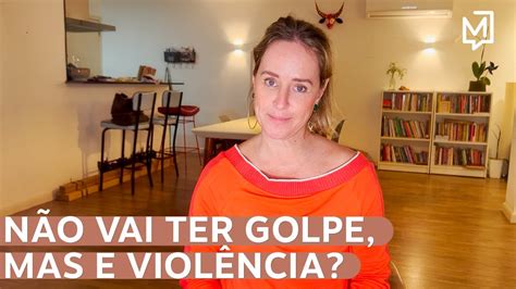 Não Vai Ter Golpe Mas E Violência De Tédio A Gente Não Morre Youtube