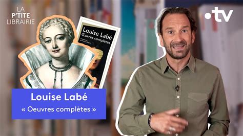 Louise Lab Les Oeuvres Compl Tes La P Tite Librairie Youtube