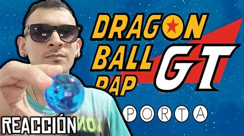 DRAGON BALL GT RAP PORTA CANTANDO REACCION Porta Dragonball