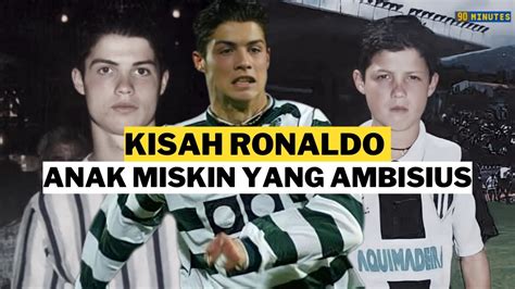 KISAH HIDUP CRISTIANO RONALDO Si Anak Miskin Yang Sukses Tanpa Sekolah