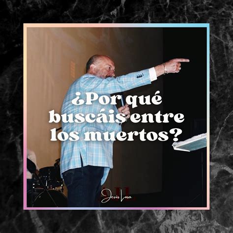 Por Qu Busc Is Entre Los Muertos Crecer En Conocimiento