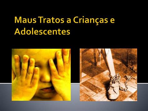 Ppt Maus Tratos A Crian As E Adolescentes Powerpoint Presentation