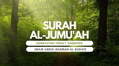 Surah Al Jumu Ah Recitation By Imam Sudais Embracing Friday Sermons