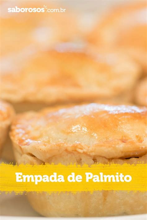 Empada De Palmito Receitas De Lanches Em Saborosos Br Receita