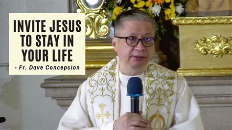 INVITE JESUS TO STAY IN YOUR LIFE - Homily by Fr. Dave Concepcion