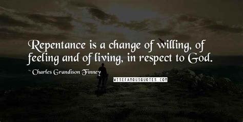 Charles Grandison Finney Quotes Repentance Is A Change Of Willing Of