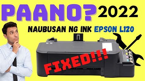 NAUBUSAN NG INK ANG PRINTER EPSON L120 EPSON L3110 Paano Ayusin Ang