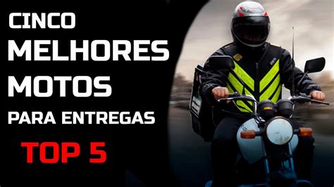 MELHOR MOTO PARA ENTREGAS TOP 5 AS MELHORES MOTOS PARA TRABALHAR