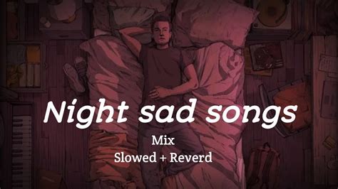 Night Sadlofi Songs For Sleeping Broken Heart Slowed Reverb Mix