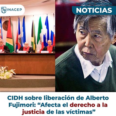 Cidh Sobre Liberaci N De Alberto Fujimori Afecta El Derecho A La