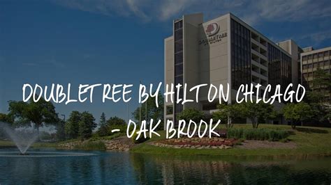 Doubletree By Hilton Chicago Oak Brook Review Oak Brook United