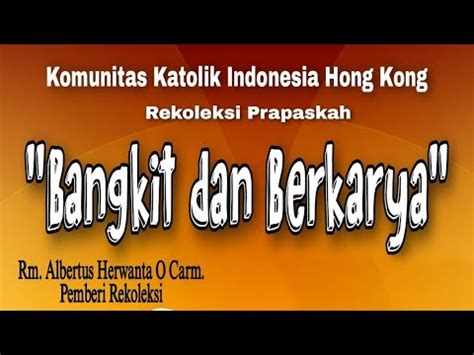 Rekoleksi BANGKIT BERKARYA Bersama Romo Albertus Herwanta O Carm