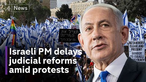 Netanyahu Delays Judicial Reforms As Mass Protests Continue In Israel