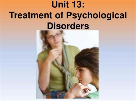 Ppt Unit Treatment Of Psychological Disorders Powerpoint