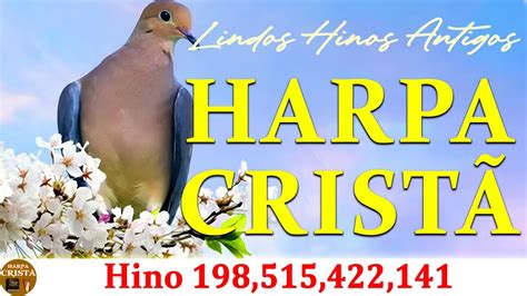 Harpa Cristã Completa Os mais lindos Hinos Evangelicos Antigos Hino