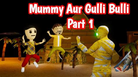 Gulli Bulli Aur Mummy Part Mummy Horror Story Make Joke Horror