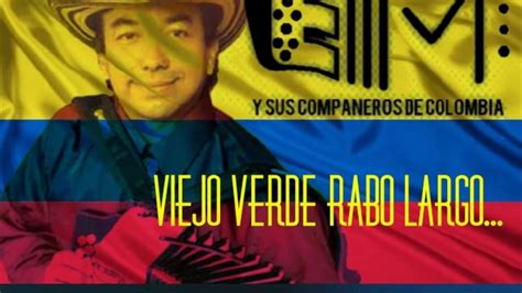 VIEJO VERDE RABO LARGO EDISON MOLINA Y SUS CAMPANEROS DE COLOMBIA