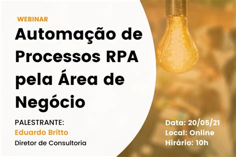 Webinar Automa O De Processos Rpa Pela Rea De Neg Cio Blog Da