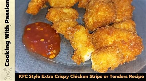 Kfc Style Extra Crispy Chicken Strips Or Tenders Recipe By Cooking With