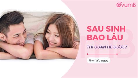 Giải đáp Sau sinh bao lâu thì quan hệ được