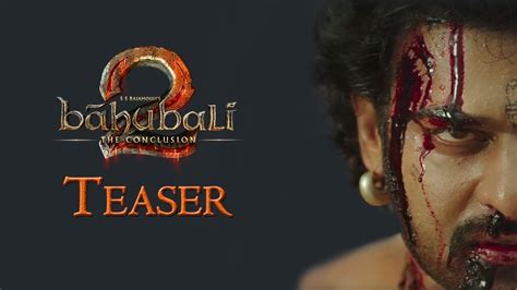 Baahubali The Conclusion Official Teaser S S Rajamouli