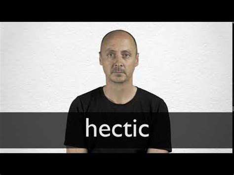 HECTIC - Meaning & Translations | Collins English Dictionary