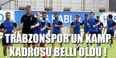 Trabzonspor Un Kamp Kadrosu Belli Oldu Trabzonhaber