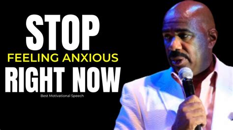 Stop Feeling Anxious Right Now Steve Harvey Joel Osteen TD Jakes