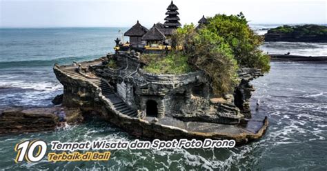 10 Tempat Wisata Di Bali Estetik Cocok Untuk Spot Foto Drone