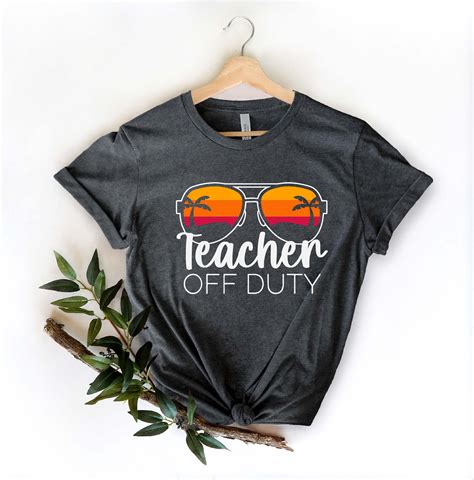 Teacher Off Duty Shirt End Of The Year Shirt Last Day Of Etsy