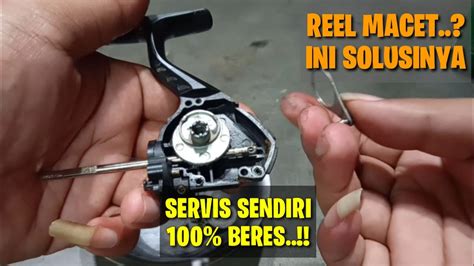 Cara Memperbaiki Reel Pancing Macet Rusak Servis Reel Pancing Full