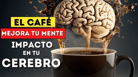 Los Secretos Del Café Y La Mente Descubre Cómo Influye En Tu Salud