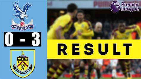 Hasil Liga Inggris Tadi Malam Crystal Palace Vs Burnley Klasemen