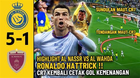 Ronaldo Hattrick Al Nassr Vs Al Wahda Highlights All Goal Prediksi