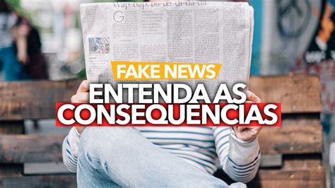 Divulgar Uma Fake News Pode Dar Cadeia Entenda As Consequ Ncias