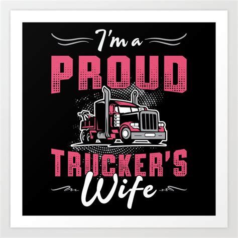 Truckers Wife Im A Proud Truckers Wife Trucker Art Print By