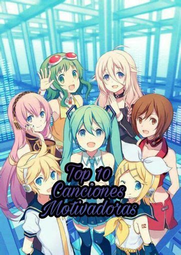 Top 10 Canciones Motivadoras O Felices Vocaloid Mi Opinion