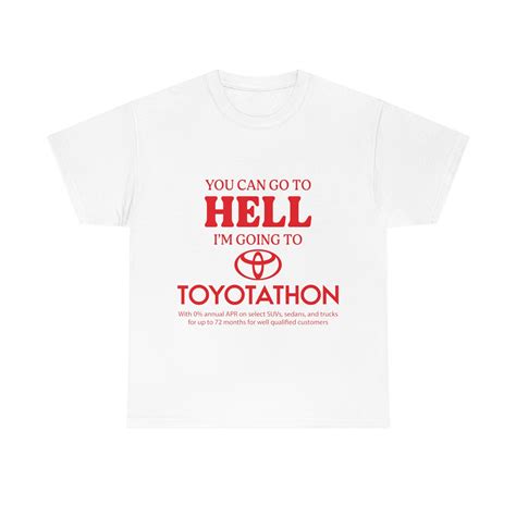 You Can Go To Hell Im Going To Toyotathon Tee Etsy Uk