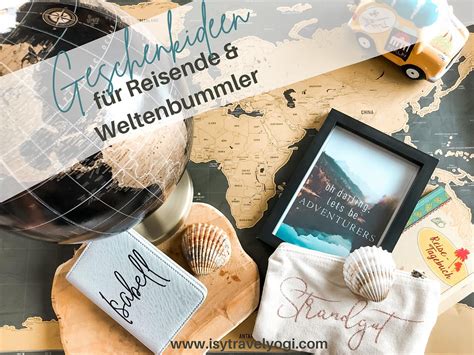 Tolle Geschenkideen F R Reisende Weltenbummler Ob Zu Weihnachten