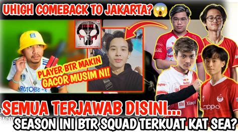 Uhigh Comeback To Jakarta Season Ini Btr Squad Terkuat Musim Nisemua