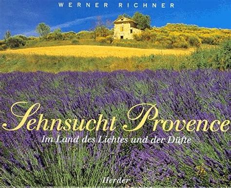 Sehnsucht Provence Im Land Des Lichtes Und Der