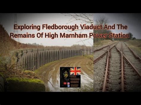 Exploring Fledborough Viaduct And The Remains Of High Marnham Power