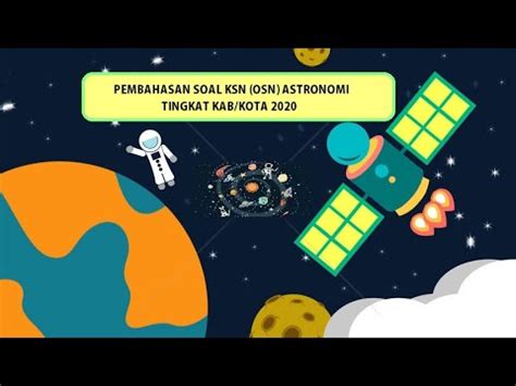 PEMBAHASAN SOAL KSN OSN ASTRONOMI TINGKAT KAB KOTA 2020 YouTube