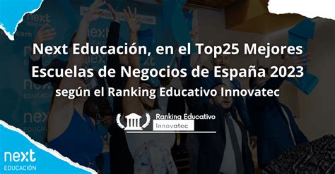 Next Educaci N Entre Las Mejores Escuelas De Negocios Espa A Next