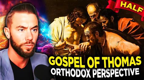 Half An Orthodox Christian Deconstruction Of The Gnostic Gospel Of Thomas Youtube